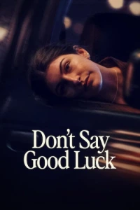 Download Don’t Say Good Luck (2026) Dual Audio (Hindi-English) Esubs WEB-DL 480p [310MB] || 720p [855MB] || 1080p [2GB]